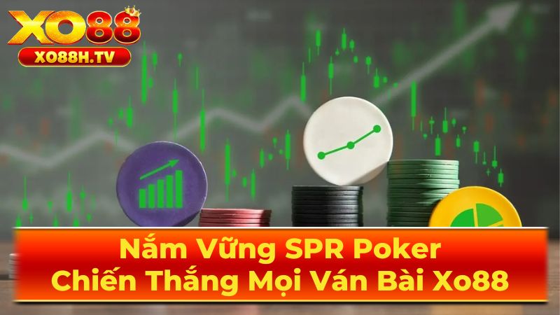 Tầm Quan Trọng Của SPR Trong Chiến Thuật Poker