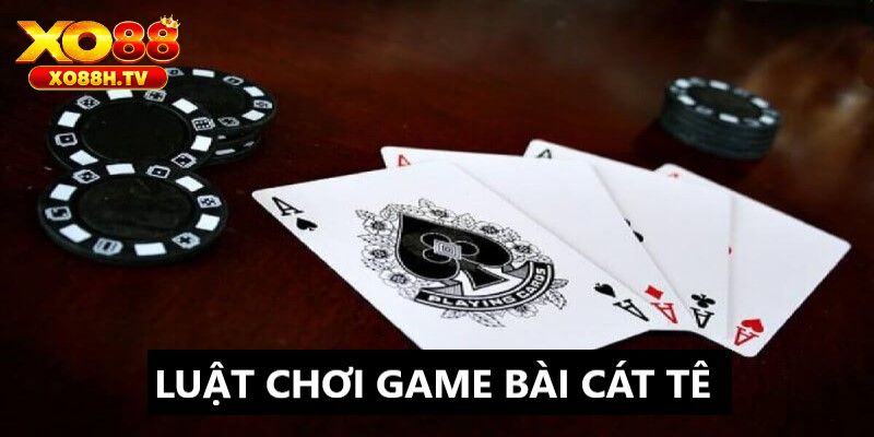 Các thuật ngữ quan trọng trong game bài cat te tại xo88
