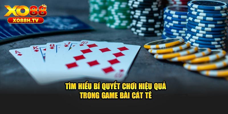 Chi tiết cách chơi game bài cat te tại xo88