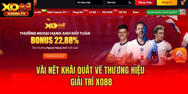 Vài nét khái quát về thương hiệu giải trí Xo88